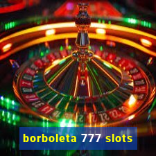 borboleta 777 slots